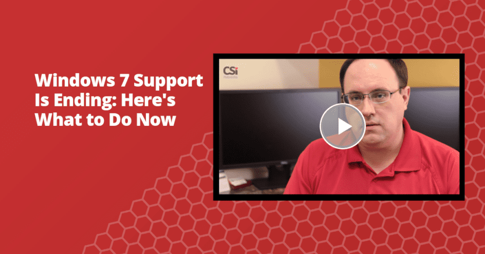 Windows 7 Support Ends Today: Here's What to Do Now [Video] - CSi Networks
