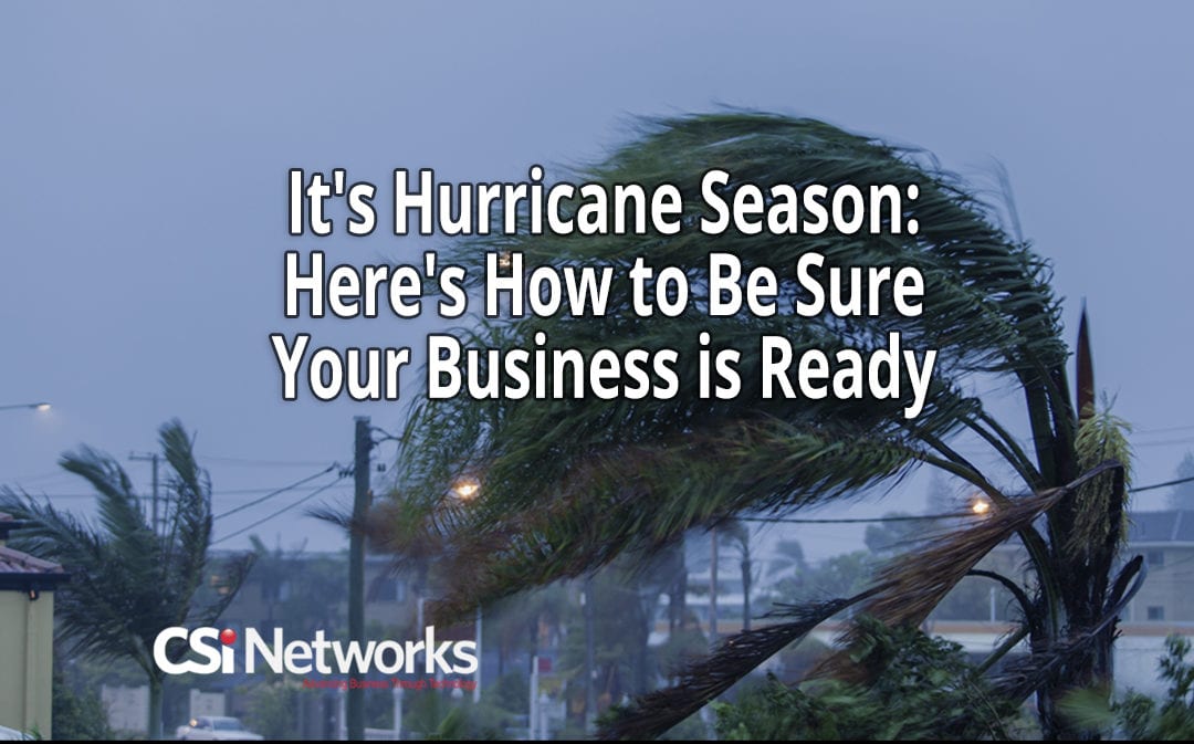 It’s Hurricane Season: Here’s How to Be Sure Your Business is Ready